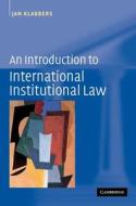 An Introduction To International Institutional Law di Jan Klabbers edito da Cambridge University Press