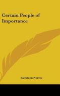 Certain People Of Importance di KATHLEEN NORRIS edito da Kessinger Publishing