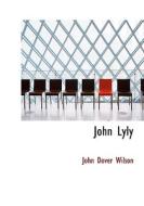 John Lyly di John Dover Wilson edito da Bibliolife