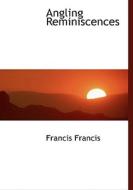 Angling Reminiscences di Francis Francis edito da Bibliolife