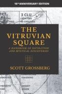 The Vitruvian Square: A Handbook of Divination and Mystical Discoveries di Scott Grossberg edito da LIGHTNING SOURCE INC