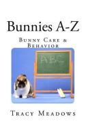 Bunnies A-Z di Tracy Meadows edito da Bossy Bunny