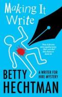 Making It Write di Betty Hechtman edito da Canongate Books Ltd