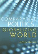 Comparative Politics in a Globalizing World di Jeffrey Haynes edito da Polity Press