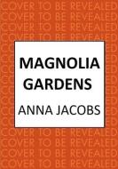 Magnolia Gardens di Anna Jacobs edito da ALLISON & BUSBY