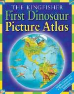 The Kingfisher First Dinosaur Picture Atlas [With Poster and Tyrannosaurus Rex Bookmark] di David Burnie edito da Kingfisher