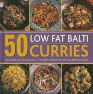 50 Low Fat Balti Curries di Husain Shehzad edito da Anness Publishing