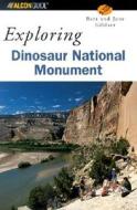 Exploring Dinosaur National Monument di Bert Gildart, Robert C Gildart, Jane T Gildart edito da Rowman & Littlefield