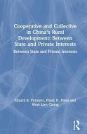 Cooperative and Collective in China's Rural Development: Between State and Private Interests di Eduard B. Vermeer, Frank N. Pieke, Woei Lien Chong edito da Taylor & Francis Ltd