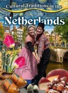 Cultural Traditions in the Netherlands di Kelly Spence edito da Crabtree Publishing Co,US