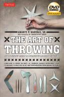 The Art of Throwing di Amante P. Marinas, Joe Brokenfeather Darrah edito da Tuttle Publishing