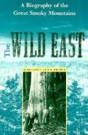 The Wild East: A Biography of the Great Smoky Mountains di Margaret L. Brown edito da UNIV PR OF FLORIDA