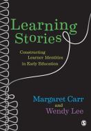 Learning Stories di Wendy Lee, Margaret Carr edito da SAGE Publications Ltd