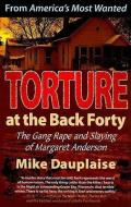Torture At The Back Forty di Mike Dauplaise edito da Titletown Publishing, Llc