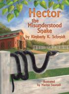 Hector the Misunderstood Snake di Kimberly K. Schmidt edito da LIGHTNING SOURCE INC