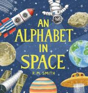 An Alphabet in Space di R. M. Smith edito da Clarence-Henry Books
