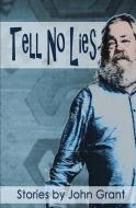 Tell No Lies di John Grant edito da ALCHEMY PR