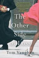 The Other Side of Loss di Tom Vaughan edito da Thomas Vaughan