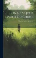 On Ne Se Joue Point Du Christ: Sermon... di Charles Haddon Spurgeon edito da LEGARE STREET PR