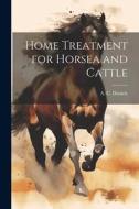 Home Treatment for Horsea and Cattle di A. C. Daniels edito da Creative Media Partners, LLC