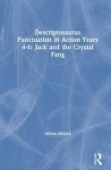 Descriptosaurus Punctuation In Action Years 4-6: Jack And The Crystal Fang di Alison Wilcox edito da Taylor & Francis Ltd