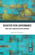 Disaster Risk Governance di Denise D. P. Thompson edito da Taylor & Francis Ltd