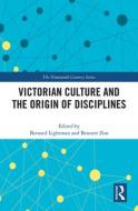 Victorian Culture And The Origin Of Disciplines di Bernard Lightman, Bennett Zon edito da Taylor & Francis Ltd