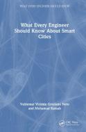 What Every Engineer Should Know About Smart Cities di Valdemar Vicente Graciano Neto, Mohamad Kassab edito da Taylor & Francis Ltd
