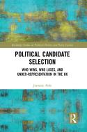 Political Candidate Selection di Jeanette Ashe edito da Taylor & Francis Ltd