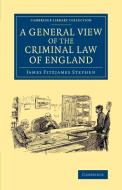 A General View of the Criminal Law of England di James Fitzjames Stephen edito da Cambridge University Press