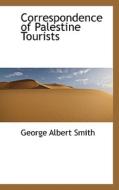 Correspondence Of Palestine Tourists di George Albert Smith edito da Bibliolife