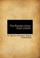 The Russian Army From Within di W Barnes Steveni edito da Bibliolife