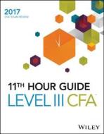 Wiley 11th Hour Guide For 2017 Level Iii Cfa Exam di Wiley edito da John Wiley & Sons Inc