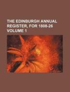 The Edinburgh Annual Register, for 1808-26 Volume 1 di Books Group edito da Rarebooksclub.com