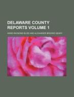 Delaware County Reports Volume 1 di Ward Raymond Bliss edito da Rarebooksclub.com