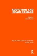 Addiction and Brain Damage edito da Taylor & Francis Ltd