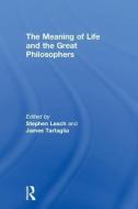 The Meaning of Life and the Great Philosophers edito da Taylor & Francis Ltd