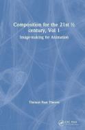 Composition for the 21st 1/2 century, Vol 1 di Thomas Paul Thesen edito da Taylor & Francis Ltd