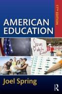 American Education: 17th Edition di Joel Spring edito da ROUTLEDGE