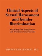 Clinical Aspects of Sexual Harassment and Gender Discrimination di Sharyn Ann Lenhart edito da Taylor & Francis Ltd