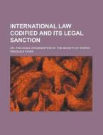 International Law Codified And Its Legal di Pasquale Fiore edito da Rarebooksclub.com