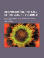 Despotism Volume 2 di Isaac Disraeli edito da Rarebooksclub.com