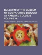 Bulletin of the Museum of Comparative Zoology at Harvard College Volume 46 di Harvard University Museum of Zoology edito da Rarebooksclub.com