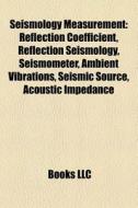 Seismology measurement di Books Llc edito da Books LLC, Reference Series