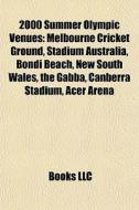 2000 Summer Olympic Venues: Melbourne Cr di Books Llc edito da Books LLC, Wiki Series