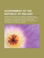 Government Of The Republic Of Ireland: Taoiseach, DÃ¯Â¿Â½il Ã¯Â¿Â½ireann, TÃ¯Â¿Â½naiste, Taxation In The Republic Of Ireland di Source Wikipedia edito da Books Llc, Wiki Series