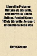 Libreville: Prytan E Militaire De Librev di Livres Groupe edito da Books LLC, Wiki Series