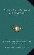 Poems and Ballads of Goethe di Johann Wolfgang Von Goethe edito da Kessinger Publishing