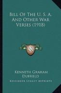 Bill of the U. S. A. and Other War Verses (1918) di Kenneth Graham Duffield edito da Kessinger Publishing