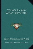 What's So and What Isn't (1916) di John McClelland Work edito da Kessinger Publishing
